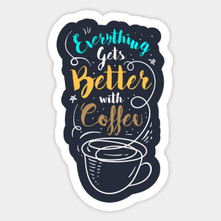 Everything is better with coffee Sticker